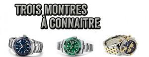 trois montres à connaitre