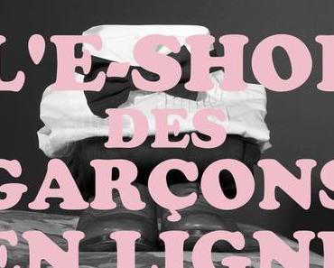 LES GARÇONS EN LIGNE: LANCEMENT DE L’E-SHOP