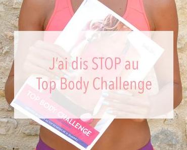Pourquoi j’ai arrêté le Top Body Challenge ?