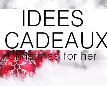 Idées de cadeaux de Noel pour Elle
