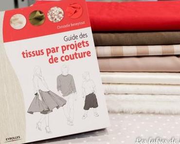 Le guide des tissus par projet couture de Christelle Beneytout