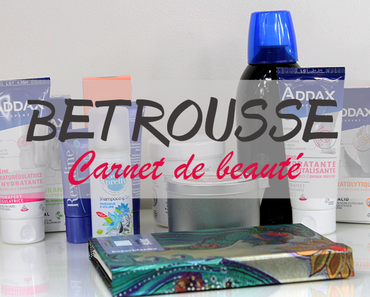 BETROUSSE / CARNET DE BEAUTÉ
