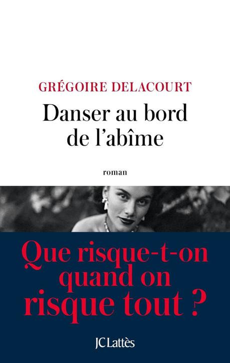 (Lecture) « Danser au bord de l’abîme », Grégoire Delacourt : Coup de coeur de la rentrée !