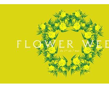 Flower week : ouverture !
