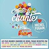 Chante la Vie Chante (Love Michel Fugain)