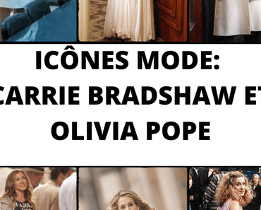 Mes icônes mode préférés: Carrie Bradshow et Olivia Pope